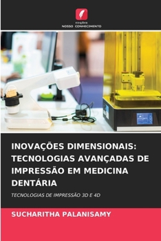 Inovações Dimensionais: Tecnologias Avançadas de Impressão Em Medicina Dentária (Portuguese Edition)