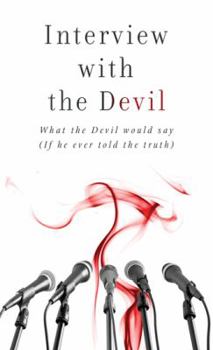 Paperback Interview with the Devil: What Satan Would Say (If He Ever Told the Truth) Book