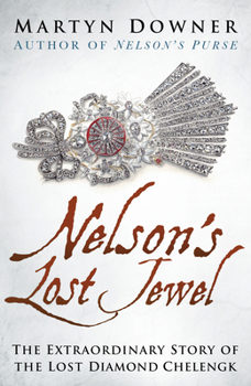 Hardcover Nelson's Lost Jewel: The Extraordinary Story of the Lost Diamond Chelengk Book
