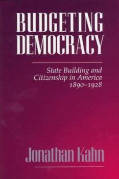 Hardcover Budgeting Democracy: State Building and Citizenship in America, 1890-1928 Book