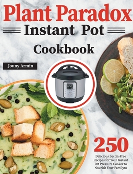 Plant Paradox Instant Pot Cookbook: book by Zouny Almine