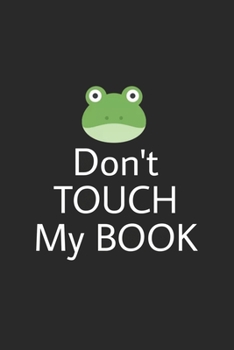 Don't touch my book: Lined journal for Women and men and girls 120 pages 6*9