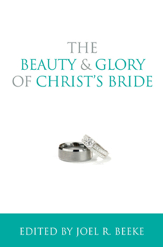 The Beauty and Glory of Christ's Bride