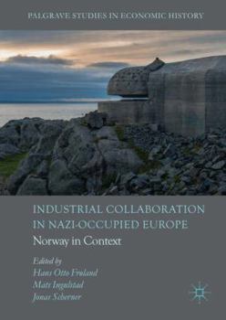 Hardcover Industrial Collaboration in Nazi-Occupied Europe: Norway in Context Book