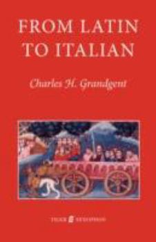 Paperback From Latin to Italian: An Historical Outline of the Phonology and Morphology of the Italian Language Book