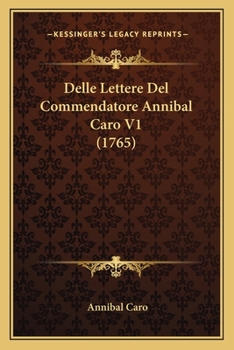 Paperback Delle Lettere Del Commendatore Annibal Caro V1 (1765) [Italian] Book