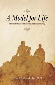 Paperback A Model for Life: A Proven Technique for Purposeful and Successful Living Book