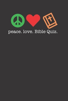 Paperback Peace Love Bible Quiz 120 Page Notebook Lined Journal For Lovers Of Bible Quizzing Book