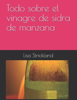 Paperback Todo sobre el vinagre de sidra de manzana [Spanish] Book