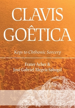 Paperback Clavis Goêtica: Keys to Chthonic Sorcery Book