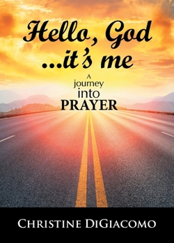 Paperback Hello, God...It's me: A journey into PRAYER Book