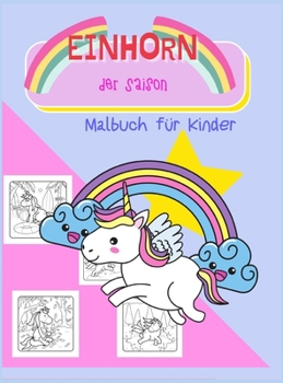Das Einhorn der Saison: Malbuch f�r Kinder