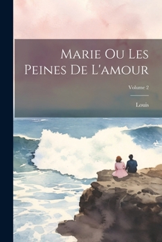 Paperback Marie Ou Les Peines De L'amour; Volume 2 [French] Book