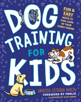 Paperback Dog Training for Kids: Fun and Easy Ways to Care for Your Furry Friend Book