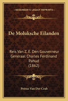 Paperback De Moluksche Eilanden: Reis Van Z. E. Den Gouverneur Generaal Charles Ferdinand Pahud (1862) [Dutch] Book