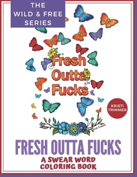 Paperback Fresh Outta Fucks: A Swear Word Coloring Book