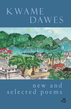 Paperback New & Selected Poems: Kwame Dawes Book