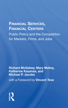 Paperback Financial Services, Financial Centers: Public Policy and the Competition for Markets, Firms, and Jobs Book