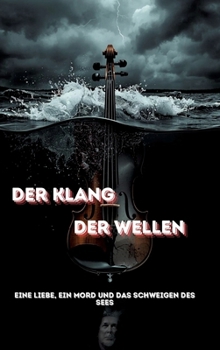 Hardcover Der Klang der Wellen: Eine Liebe, ein Mord und das Schweigen des Sees [German] Book
