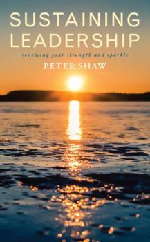 Paperback Sustaining Leadership: Renewing Your Strength and Sparkle Book