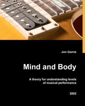 Paperback Mind and body: A theory for understanding levels of musical performance Book