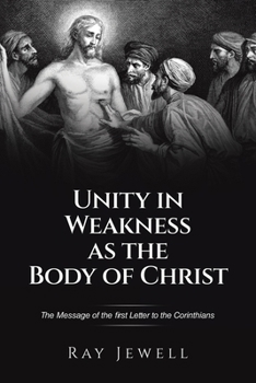 Unity in Weakness as the Body of Christ: The Message of the first Letter to the Corinthians