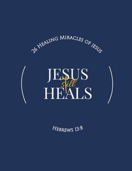 Paperback Jesus Still Heals: 26 Healing Miracles of Jesus [Large Print] Book