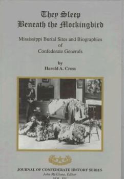 Paperback They Sleep Beneath the Mockingbird: Mississippi Burial Sites and Biographies of Confederate Generals Book