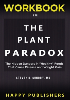 Paperback WORKBOOK For The Plant Paradox: The Hidden Dangers in Healthy Foods That Cause Disease and Weight Gain Book