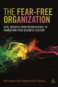 Paperback The Fear-Free Organization: Vital Insights from Neuroscience to Transform Your Business Culture Book