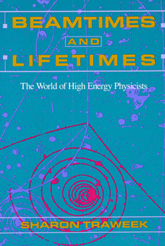 Paperback Beamtimes and Lifetimes: The World of High Energy Physicists Book