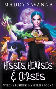 Hisses, Hearses, & Curses: A Paranormal Cozy Mystery - Book #2 of the Witchy Business Mysteries