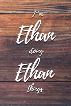 Paperback I'm Ethan Doing Ethan Things: 6x9" Dot Bullet Notebook/Journal Funny Gift Idea Book