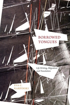 Paperback Borrowed Tongues: Life Writing, Migration, and Translation Book