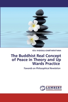 Paperback The Buddhist Real Concept of Peace in Theory and Up Wards Practice Book