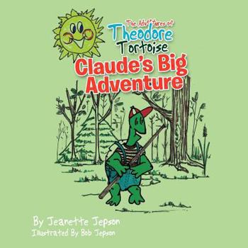 Paperback The Adventures of Theodore Tortoise - Claude's Big Adventure: Claude's Big Adventure Book