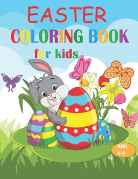 Paperback Easter Coloring Book for Kids ages 4-8: Coloring Book of Easter Bunny, Eggs, Chicks, Butterflies, and Flowers Book