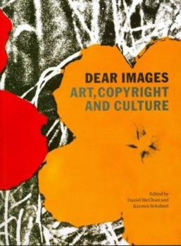 Paperback Dear Images: Art, Copyright and Culture Book