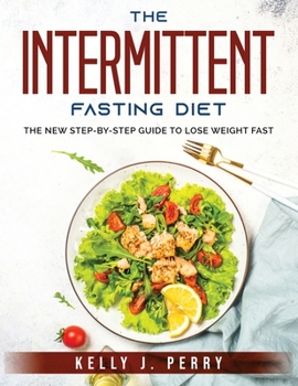 Paperback The Intermittent-Fasting Diet: The New Step-by-Step Guide to Lose Weight Fast Book