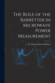 Paperback The Role of the Barretter in Microwave Power Measurement Book