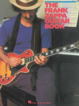 Paperback The Frank Zappa Guitar Book: Transcribed by and Featuring an Introduction by Steve Vai Book