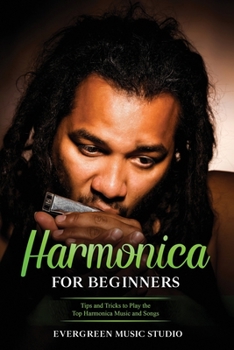 Paperback Harmonica for Beginners: Tips and Tricks to Play the Top Harmonica Music and Songs Book