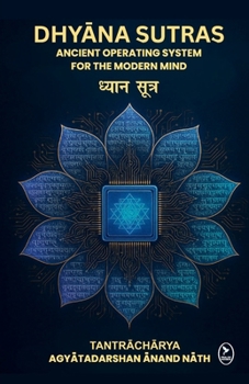 Paperback Dhyana Sutras: Ancient operating System for The Modern Mind Book