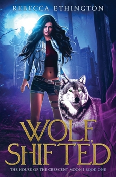 Wolf, Shifted - Book #1 of the Exiled World: The House of the Crescent Moon