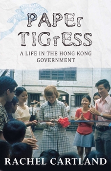 Paperback Paper Tigress: A Life in the Hong Kong Government Book