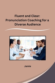 Paperback Fluent and Clear: Pronunciation Coaching for a Diverse Audience Book