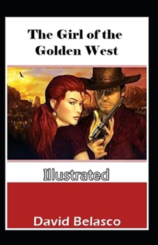 The Girl of the Golden West Illustrated