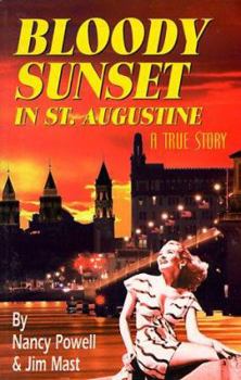 Paperback Bloody Sunset in St. Augustine: A True Story / By Nancy Powell and Jim Mast Book