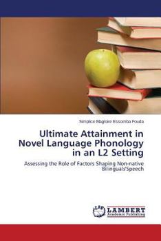 Paperback Ultimate Attainment in Novel Language Phonology in an L2 Setting Book