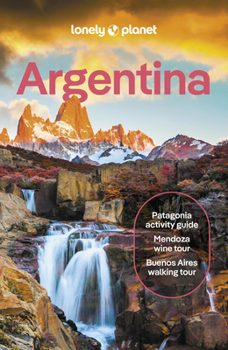 Paperback Lonely Planet Argentina: Detailed Itineraries Travel Like a Local Insider Tips Covers Buenos Aires, Iguazú, Mendoza, Patagonia, and More Book